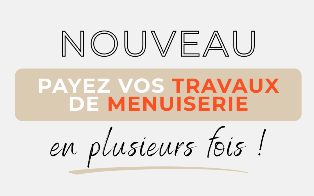 NOUVEAU : Payez vos travaux de menuiserie en plusieurs fois avec Alma ! | FAQ